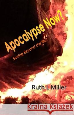 Apocalypse Now?: Seeing Beyond the Veil Ruth L. Miller 9781936902385 Portal Center Press - książka