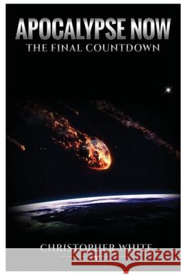 Apocalypse Now: The Final Countdown White, Chris 9781716940187 Lulu.com - książka