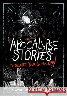 Apocalypse Stories to Scare Your Socks Off! Michael Dahl Megan Atwood Benjamin Harper 9781669071976 Stone Arch Books - książka