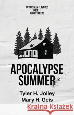 Apocalypse Summer Tyler H. Jolley Mary H. Geis 9781733182133 Jolley Chronicles - książka