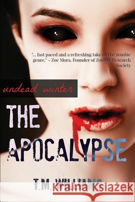 Apocalypse: Undead Winter T. M. Williams 9781986575195 Createspace Independent Publishing Platform - książka