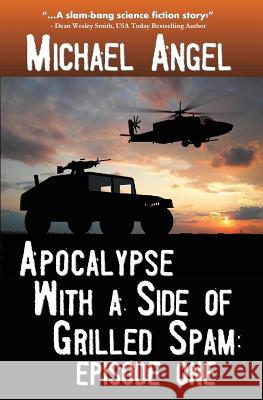 Apocalypse With a Side of Grilled Spam - Episode One Michael Angel 9781502996541 Createspace Independent Publishing Platform - książka