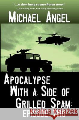 Apocalypse With a Side of Grilled Spam - Episode Two Michael Angel 9781502996640 Createspace Independent Publishing Platform - książka