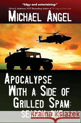 Apocalypse with a Side of Grilled Spam - Season One Michael Angel 9781502996848 Createspace Independent Publishing Platform - książka