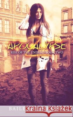 Apocalypse Z: Book 2 Baileigh Higgins 9781713139508 Independently Published - książka