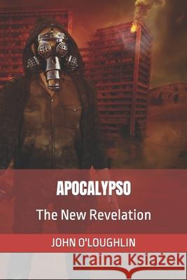 Apocalypso: The New Revelation John O'Loughlin 9781505447828 Createspace - książka