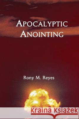 Apocalyptic Anointing Rony M Reyes 9780979793561 Emeth Press - książka