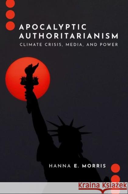 Apocalyptic Authoritarianism: Climate Crisis, Media, and Power Hanna E. (Assistant Professor, School of the Environment,, Assistant Professor, School of the Environment,, University o 9780197807668 Oxford University Press Inc - książka