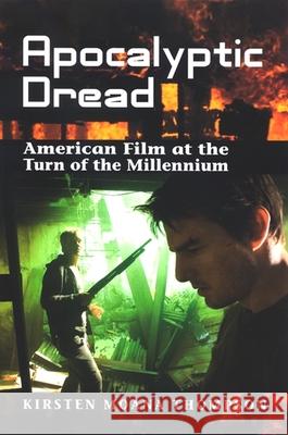 Apocalyptic Dread: American Film at the Turn of the Millennium Kirsten Moana Thompson 9780791470442 State University of New York Press - książka