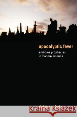 Apocalyptic Fever: End-Time Prophecies in Modern America Kyle, Richard G. 9781610976978 Cascade Books - książka