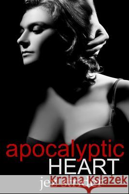 Apocalyptic Heart Jez Strider 9781499345346 Createspace - książka