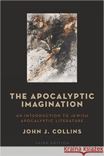 Apocalyptic Imagination: An Introduction to Jewish Apocalyptic Literature John J. Collins 9780802872791 William B. Eerdmans Publishing Company - książka