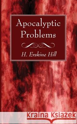 Apocalyptic Problems H. Erskine Hill 9781725291072 Wipf & Stock Publishers - książka