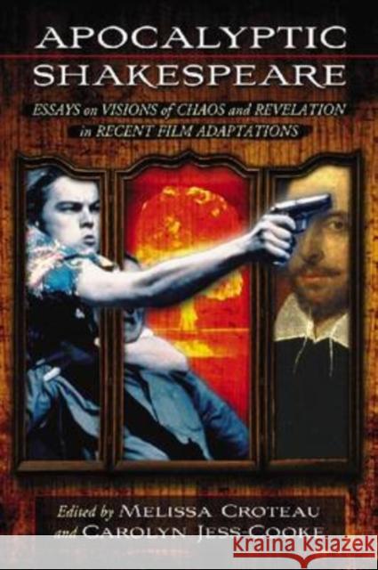 Apocalyptic Shakespeare: Essays on Visions of Chaos and Revelation in Recent Film Adaptations Croteau, Melissa 9780786433926 McFarland & Company - książka