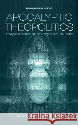 Apocalyptic Theopolitics Elizabeth Phillips 9781725290266 Cascade Books - książka