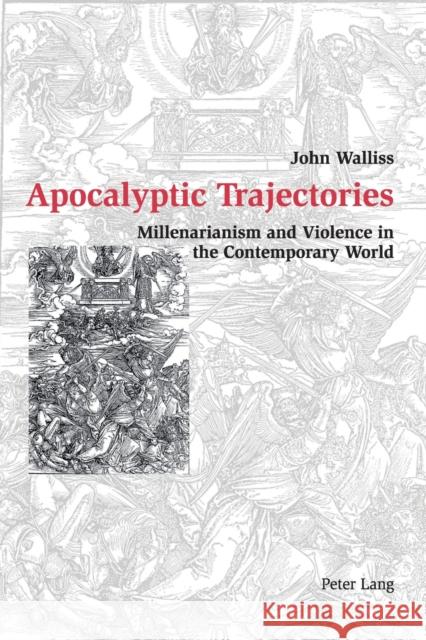 Apocalyptic Trajectories; Millenarianism and Violence in the Contemporary World Walliss, John 9783039102907 Verlag Peter Lang - książka