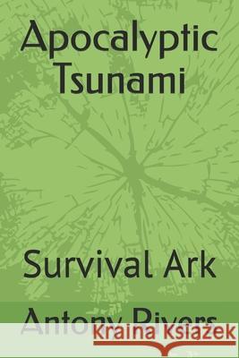 Apocalyptic Tsunami: Survival Ark Antony Rivers 9781093648348 Independently Published - książka