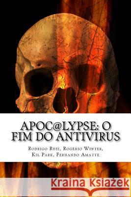 Apoc@lypse: O Fim do Antivirus Winter, Rogerio 9781523793884 Createspace Independent Publishing Platform - książka