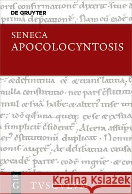 Apocolocyntosis: Lateinisch - Deutsch Seneca                                   Jacob Moritz Bernitzki 9783119149884 de Gruyter - książka