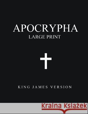 Apocrypha (Large Print): King James Version King James   9781088132104 IngramSpark - książka