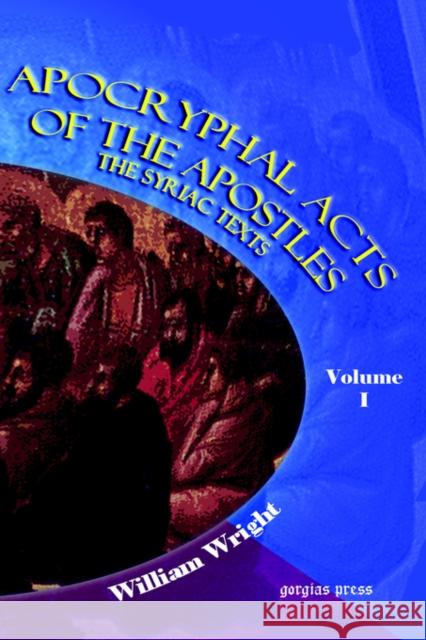 Apocryphal Acts of the Apostles (Vol 1) William Wright 9781593332471 Gorgias Press - książka