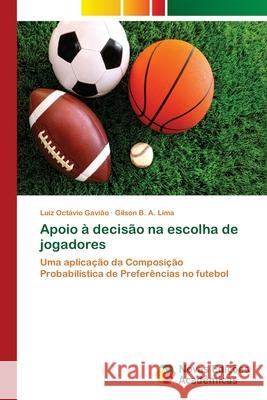 Apoio à decisão na escolha de jogadores Gavião, Luiz Octávio 9786202045124 Novas Edicioes Academicas - książka