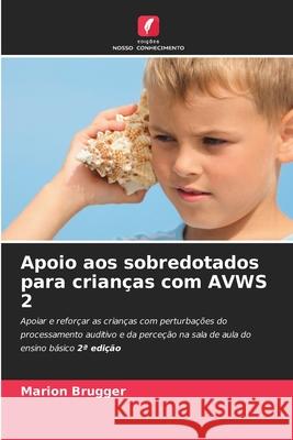 Apoio aos sobredotados para crianças com AVWS 2 Brugger, Marion 9786208495183 Edições Nosso Conhecimento - książka