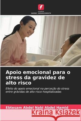 Apoio emocional para o stress da gravidez de alto risco Ebtesam Abdel Nab 9786207761746 Edicoes Nosso Conhecimento - książka