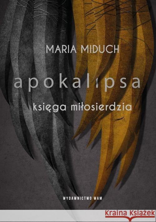 Apokalipsa Księga miłosierdzia Miduch Maria Elżbieta 9788327718365 WAM - książka