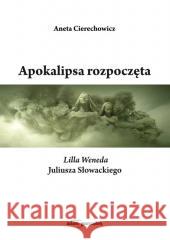 Apokalipsa rozpoczęta. Lilla Weneda Juliusza... Aneta Cierechowicz 9788381807470 Adam Marszałek - książka