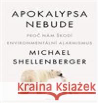 Apokalypsa nebude Michael Shellenberger 9788025737699 Argo - książka