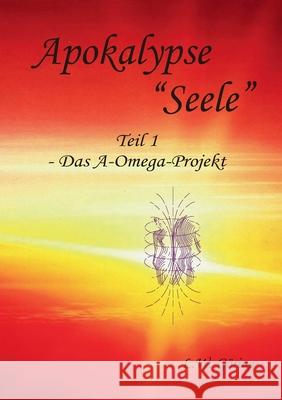 Apokalypse Seele: Das A-Omega-Projekt Göring, L. W. 9783752843194 Books on Demand - książka