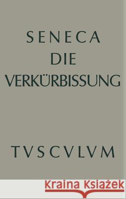 Apokolokyntosis: Die Verkürbissung Des Kaisers Claudius Seneca 9783110357004 Walter de Gruyter - książka