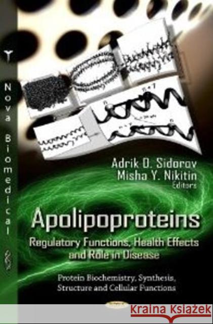 Apolipoproteins: Regulatory Functions, Health Effects & Role in Disease Adrik D Sidorov 9781622574841 Nova Science Publishers Inc - książka