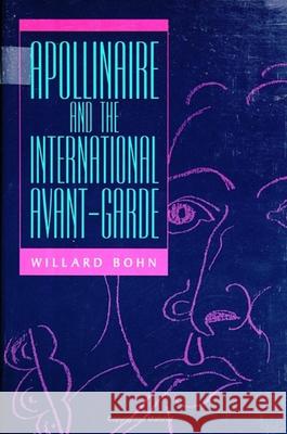 Apollinaire and the International Avant-Garde Bohn, Willard 9780791431962 State University of New York Press - książka