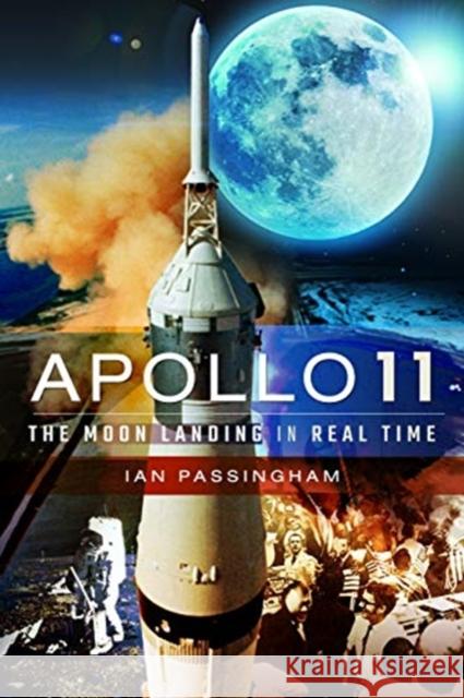 Apollo 11: The Moon Landing in Real Time Passingham, Ian 9781526757616 Pen & Sword Books Ltd - książka