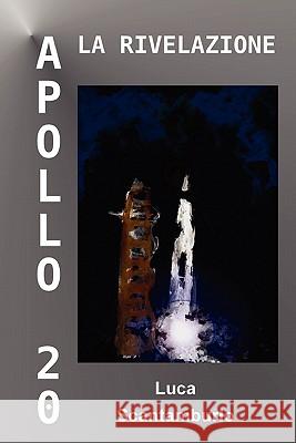 Apollo 20. La rivelazione Luca Scantamburlo 9781446704271 Lulu.com - książka