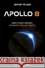 Apollo 8. Ekscytująca historia pierwszej misji... Jeffrey Kluger 9788367276009 Astra - książka