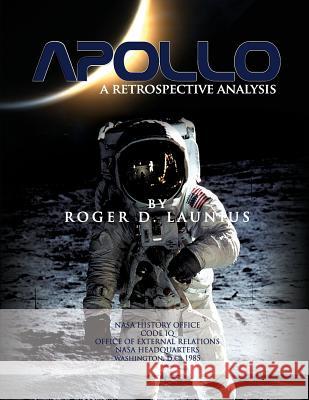 Apollo: A Retrospective Analysis Roger D. Launius 9781478233633 Createspace - książka