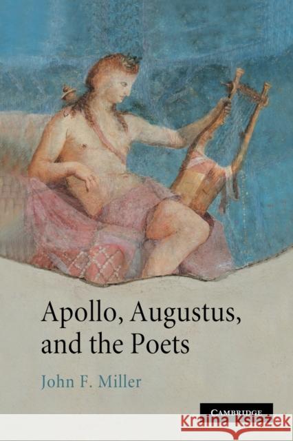 Apollo, Augustus, and the Poets John F. Miller 9781107403581 Cambridge University Press - książka