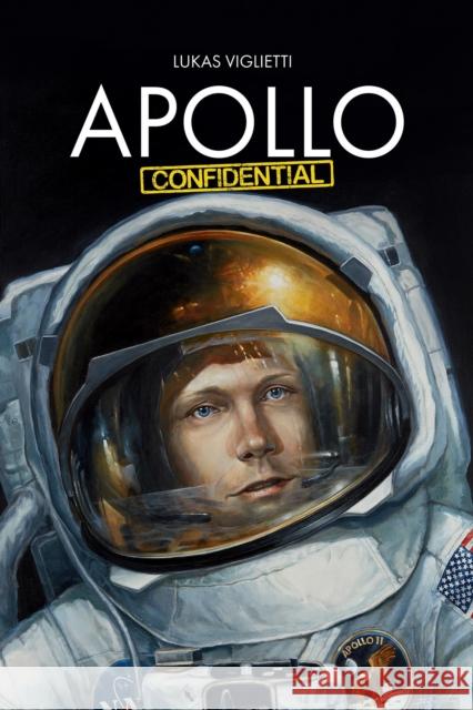 Apollo Confidential: Memories of Men on the Moon Lukas Viglietti 9781642795868 Morgan James Publishing - książka