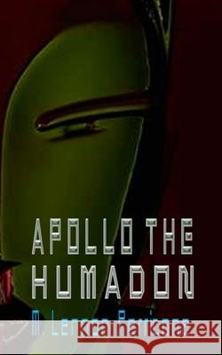 Apollo the Humadon M. Lennon Perricone 9781537257990 Createspace Independent Publishing Platform - książka