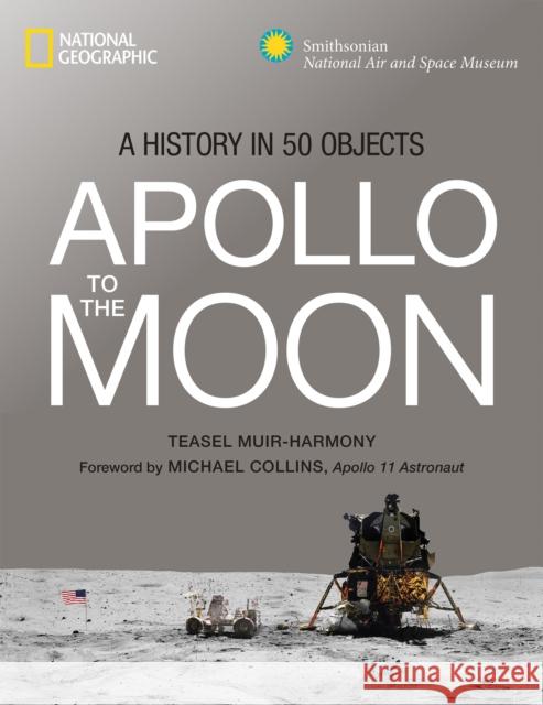 Apollo: To the Moon in 50 Objects Teasel E. Muir-Harmony 9781426219931 National Geographic Society - książka