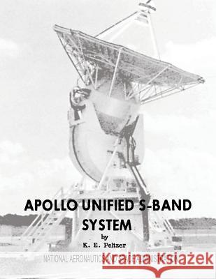 Apollo Unified S-Band System National Aeronautics and Administration K. E. Peltzer 9781495378393 Createspace - książka