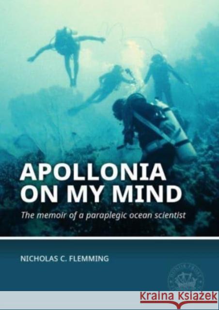 Apollonia on My Mind: The Memoir of a Paraplegic Ocean Scientist Nicholas C. Flemming 9789464260328 Sidestone Press - książka