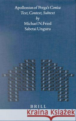 Apollonius of Perga's Conica: Text, Context, Subtext Michael N. Fried Sabetai Unguru 9789004119772 Brill Academic Publishers - książka