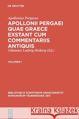 Apollonius Pergaeus,; Heiberg, Johannes Ludwig: Apollonii Pergaei quae Graece exstant cum commentariis antiquis. I Heiberg, Johannes Ludwig 9783598710513 K. G. Saur - książka