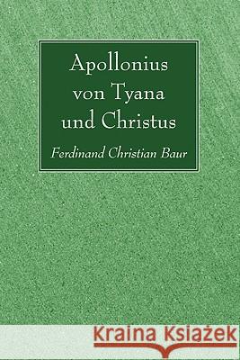 Apollonius von Tyana und Christus Baur, Ferdinand Christian 9781606085110 Wipf & Stock Publishers - książka