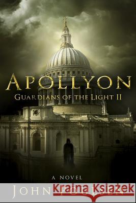 Apollyon: Guardians of the Light: A Novel John Poulsen 9781544254920 Createspace Independent Publishing Platform - książka