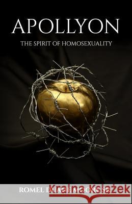 Apollyon: The Spirit of Homosexuality Romel Duane Moor 9781793955142 Independently Published - książka